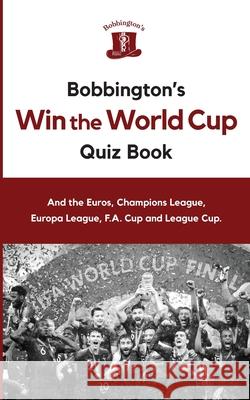 Bobbington's Win The World Cup Quiz Book Rob Clucas-Tomlinson 9798534248128
