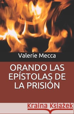 Orando Las Epístolas de la Prisión Paul Mecca, Judith Valencia, Lucas Dos Santos 9798534410679