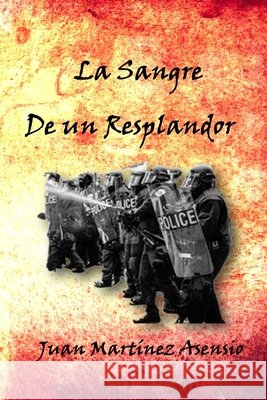La sangre de un resplandor Juan Martínez Asensio, Juan Martínez Asensio 9798534462937
