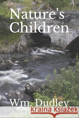 Nature's Children Wm Dudley 9798534517422