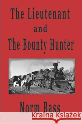 The Lieutenant and The Bounty Hunter Bass Norm Bass 9798534531121 Independently published