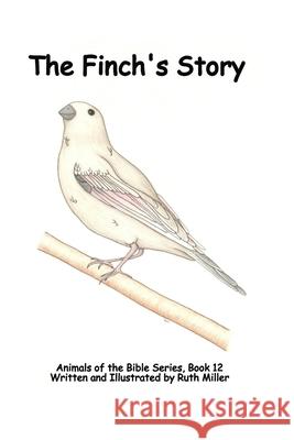 The Finch's Story Ruth Miller 9798534567717 Independently Published