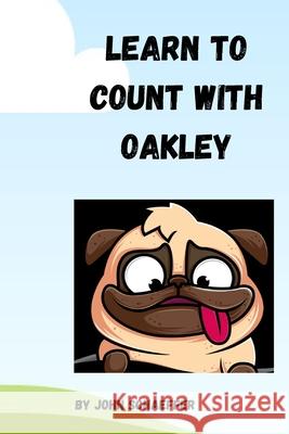 Learn To Count With Oakley John Schaeffer 9798534587043 Independently Published