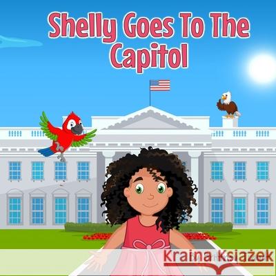 Shelly Goes To The Capitol Traudt Brittney Traudt 9798534731156