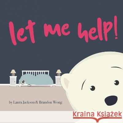 Let Me Help! Jackson Laura Jackson 9798534832204