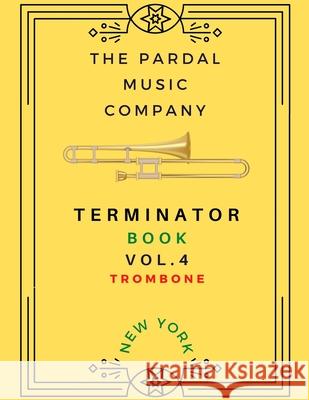 TERMINATOR BOOK Vol.4 TROMBONE: New York Merza, Jose Pardal 9798534889895