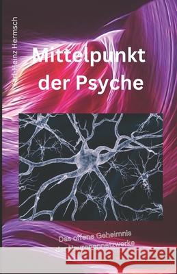 Mittelpunkt der Psyche Karl-Heinz Hermsch   9798535001852