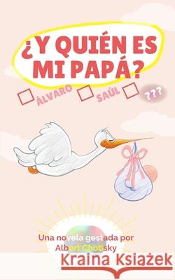 ¿Y quién es mi papá? Ulises De Laney, Albert Chotisky 9798535103556 Independently Published