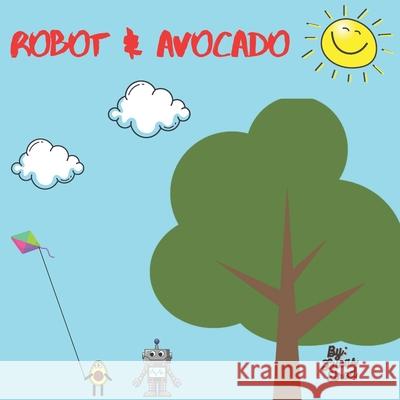 Robot & Avocado: Quick bedtime story Lucas Elrod, Ashley Elrod 9798535135779 Independently Published