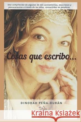 Cosas que escribo... Dinorah Peña-Durán 9798535224145