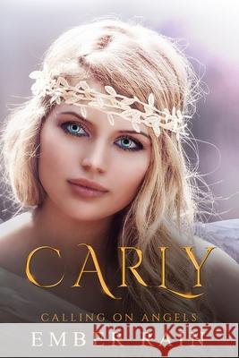Carly: Calling on Angels Ember Rain 9798535331409