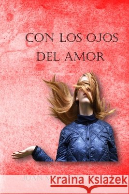 Con los ojos del amor Juan Martínez Asensio, Juan Martínez Asensio 9798535373287