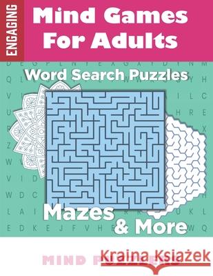 Mind Games for Adults: A Fun & Brain Stimulating Activity Book with Word Puzzles and Mazes Mind Puzzlers 9798535420325 Independently Published