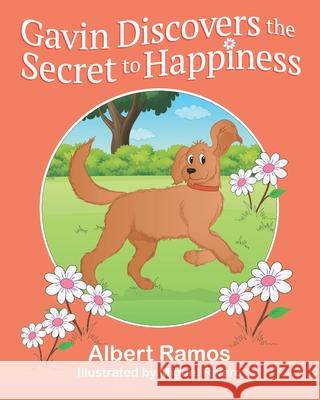 Gavin Discovers the Secret to Happiness Ramos Albert Ramos 9798535642055