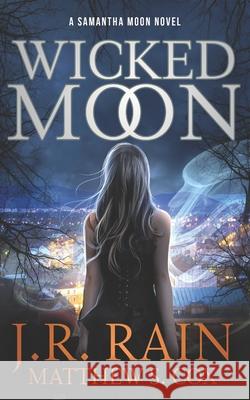 Wicked Moon: A Samantha Moon Novel Cox, Matthew S. 9798535710419 Independently published
