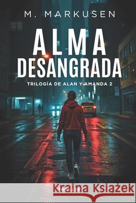 Alma desangrada Markusen M. Markusen 9798535739021 Independently published
