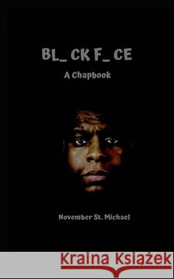 Bl_CK F_CE: A Chapbook November St Michael 9798535743851