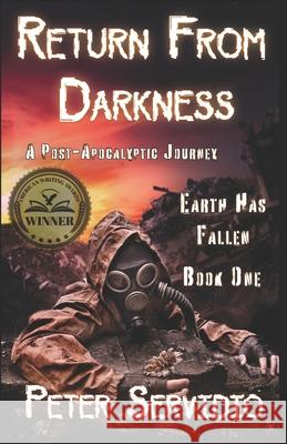 Earth has Fallen: Return from Darkness Peter Servidio 9798535791760 Independently Published