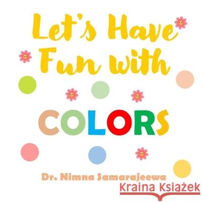 Let's Have Fun with COLORS Nimna Samarajeewa 9798535820569 Independently Published