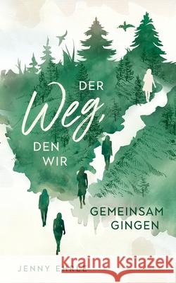 Der Weg, den wir gemeinsam gingen Jenny Ehrle 9798536037782 Independently Published
