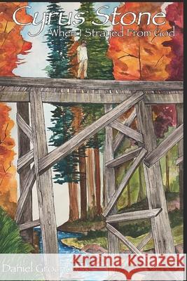 Cyrus Stone: When I Strayed From God Daniel Grochowski, Danielle Mitoraj-Marano 9798536200421