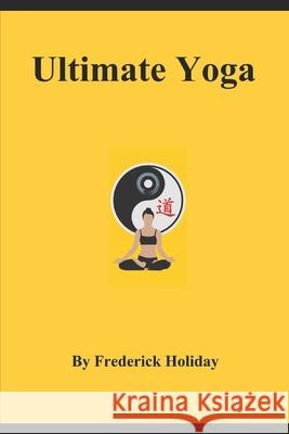 Ultimate Yoga Frederick Holiday 9798536253786