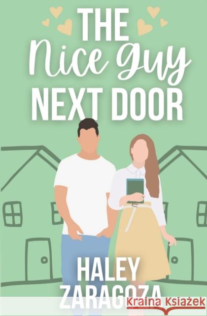 The Nice Guy Next Door Haley Zaragoza 9798536325988 Independently Published