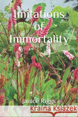 Imitations of Immortality Janice Riggs 9798536351499
