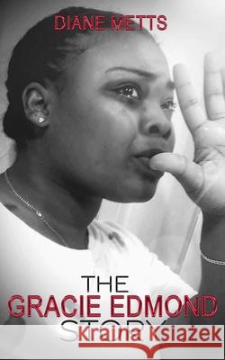 The Gracie Edmond Story Diane Metts 9798536366011