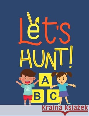 Let's Hunt! A B C: Find and Color Alphabets Game Maisy Collection 9798536484760
