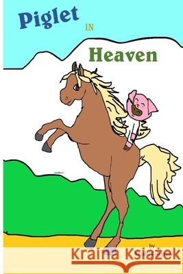 Piglet in Heaven Natalie P Colegrove 9798536721667