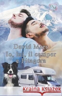 Io, lui, il camper e Pitagora David Mars, Graphica Net, Deborah Tessari 9798536724958 Independently Published