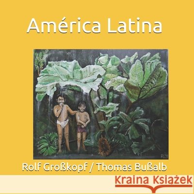 América Latina Thomas Bußalb, Rolf Großkopf 9798536747209