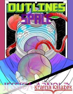 Outlines of Space Jessica Arnold 9798536938256 Independently Published