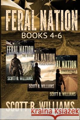 Feral Nation Series: Books 4-6: The Divide - Perseverance - Convergence Williams, Scott B. 9798536972717 Independently published