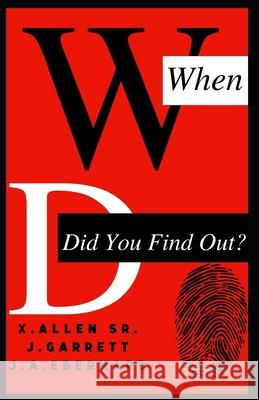 When Did You Find Out X Allen J a Eberhard J Garrett 9798537018643 Independently Published