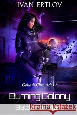Burning Colony: Battle For Mars K O Chapman-Paton, Alexander Little, Marly Gram 9798537130161
