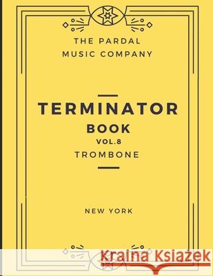 Terminator Book Vol.8 Trombone: New York Perez, Jose Lopez 9798537239161