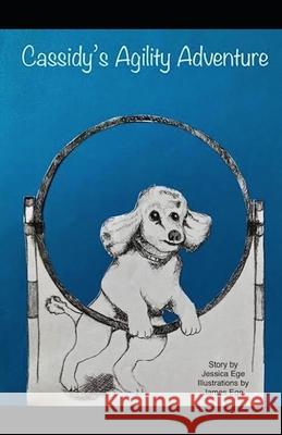 Cassidy's Agility Adventure Jessica Ege, James Ege 9798537406631 Independently Published