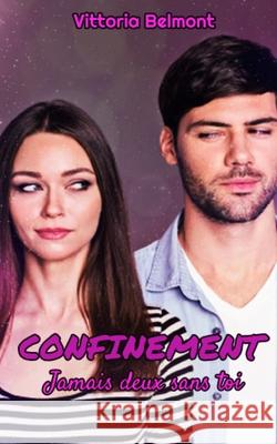 Confinement: Jamais deux sans toi Belmont, Vittoria 9798537438151