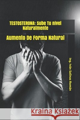 TESTOSTERONA Salinas Roman Ing. Ivan Salinas Roman 9798537604242 Independently published