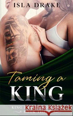 Taming a King Drake Isla Drake 9798537636656