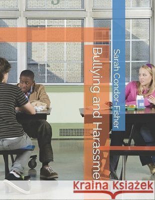 Bullying and Harassment Sarah P Condor-Fisher 9798537645672