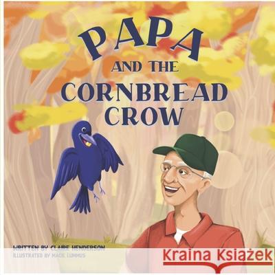 Papa and the Cornbread Crow Henderson Claire Henderson 9798537658474