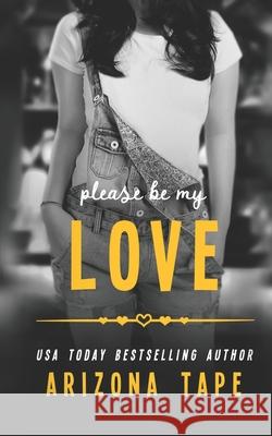 Please Be My Love Arizona Tape 9798537659389