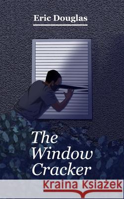 The Window Cracker Douglas Eric Douglas 9798537692737 Independently published