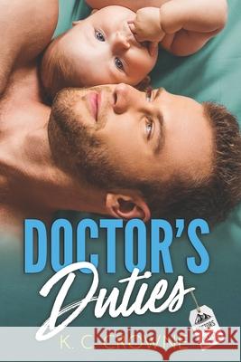 Doctor's Duties: A Doctor's Accidental Baby Romance K C Crowne 9798537767503 Independently Published