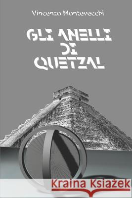 Gli anelli di Quetzal Vincenzo Montevecchi 9798537853602