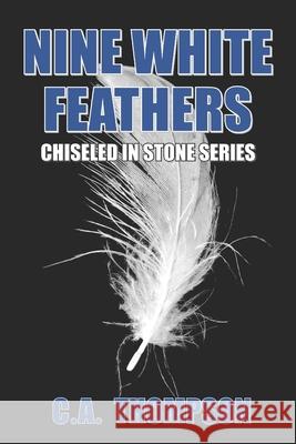 Nine White Feathers C a Thompson 9798537978824 Independently Published