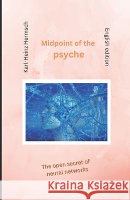 Midpoint of the psyche Karl-Heinz Hermsch   9798538079889